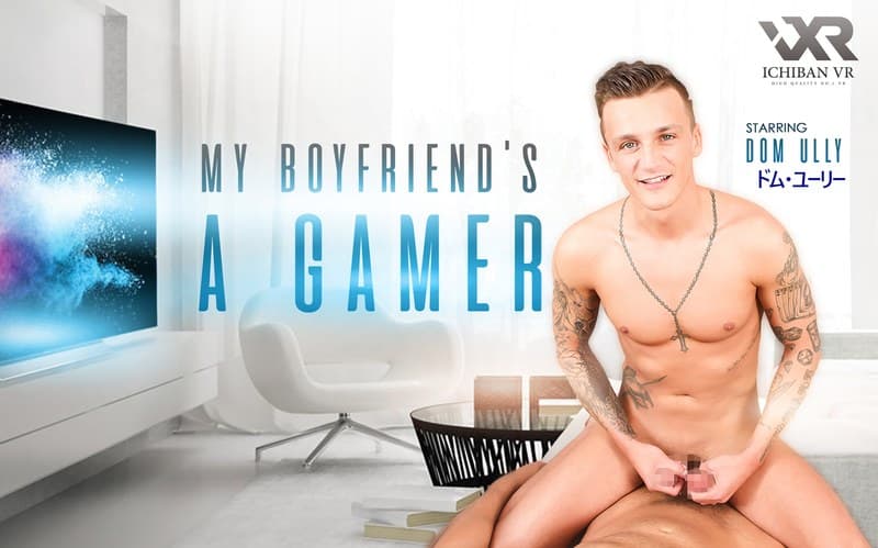【VR】ボーイフレンドはゲーマー!My Boyfriend’s a Gamer Dom Ully